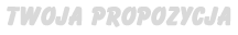 Twoja propozycja